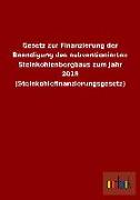 Gesetz zur Finanzierung der Beendigung des subventionierten Steinkohlenbergbaus zum Jahr 2018 (Steinkohlefinanzierungsgesetz)