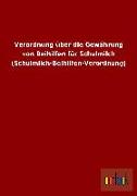 Verordnung über die Gewährung von Beihilfen für Schulmilch (Schulmilch-Beihilfen-Verordnung)