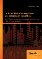 Scripted Reality als Möglichkeit der parasozialen Interaktion: Eine Rezeptionsuntersuchung am Beispiel von ¿Berlin ¿Tag & Nacht¿
