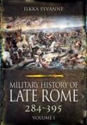 Military History of Late Rome 284-361: Volume 1