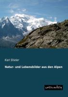 Natur- und Lebensbilder aus den Alpen