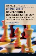 Financial Times Essential Guide to Developing a Business Strategy, The