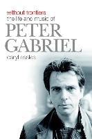 Without Frontiers: The Life & Music of Peter Gabriel