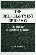 Disenchantment of Reaspb: The Problem of Socrates in Modernity