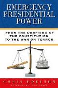 Emergency Presidential Power: From the Drafting of the Constitution to the War on Terror