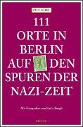 111 Orte in Berlin auf den Spuren der Nazi-Zeit