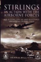 Stirlings in Action With the Airborne Forces: Air Support for Sas and Resistance Operations During Wwii