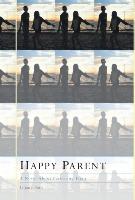 Happy Parent: A Novel about Parenting Teens