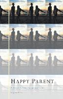 Happy Parent: A Novel about Parenting Teens