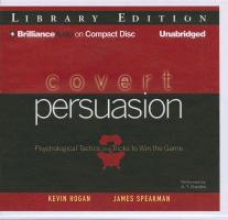 Covert Persuasion: Psychological Tactics and Tricks to Win the Game