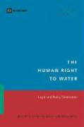 The Human Right to Water: Legal and Policy Dimensions