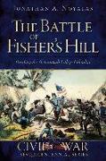 The Battle of Fisher's Hill: Breaking the Shenandoah Valley's Gibraltar