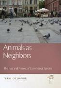 Animals as Neighbors: The Past and Present of Commensal Animals