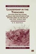 Leadership in the Trenches: Officer-Man Relations, Morale and Discipline in the British Army in the Era of the First World War