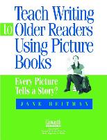 Teach Writing to Older Readers Using Picture Books: Every Picture Tells a Story