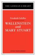 Wallenstein and Mary Stuart: Friedrich Schiller