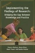 Implementing the Findings of Research: Bridging the Gap Between Knowledge and Practice