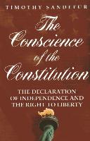 The Conscience of the Constitution: The Declaration of Independence and the Right to Liberty