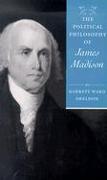 The Political Philosophy of James Madison