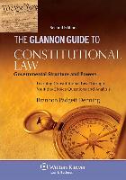 Glannon Guide to Constitutional Law: Learning Governmental Structure and Powers Through Multiple-Choice Questions and Analysis