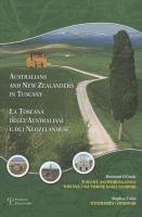 Australians and New Zealanders in Tuscany/La Toscana Degli Australiani E Dei Neozelandesi: Tuscany, Antipodean-Style: Itineraries/Toscana, Una Visione