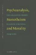 Psychoanalysis, Monotheism, and Morality