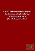 Gesetz über die Feststellung des Bundeshaushaltsplans für das Haushaltsjahr 2013 (Haushaltsgesetz 2013)