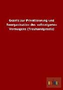 Gesetz zur Privatisierung und Reorganisation des volkseigenen Vermögens (Treuhandgesetz)