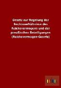 Gesetz zur Regelung der Rechtsverhältnisse des Reichsvermögens und der preußischen Beteiligungen (Reichsvermögen-Gesetz)