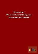 Gesetz über Unternehmensbeteiligungs- gesellschaften (UBGG)