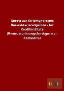 Gesetz zur Errichtung eines Restrukturierungsfonds für Kreditinstitute (Restrukturierungsfondsgesetz - RStruktFG)