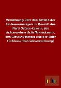 Verordnung über den Betrieb der Schleusenanlagen im Bereich des Nord-Ostsee-Kanals, des Achterwehrer Schifffahrtskanals, des Gieselau-Kanals und der Eider (Schleusenbetriebsverordnung)