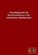 Verordnung über die Berufsausbildung in den industriellen Metallberufen