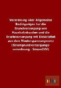 Verordnung über Allgemeine Bedingungen für die Grundversorgung von Haushaltskunden und die Ersatzversorgung mit Elektrizität aus dem Niederspannungsnetz (Stromgrundversorgungs- verordnung - StromGVV)