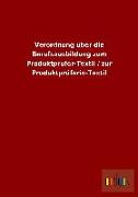 Verordnung über die Berufsausbildung zum Produktprüfer-Textil / zur Produktprüferin-Textil