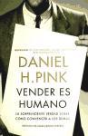 Vender es humano : la sorprendente verdad sobre cómo convencer a los demás