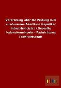 Verordnung über die Prüfung zum anerkannten Abschluss Geprüfter Industriemeister / Geprüfte Industriemeisterin - Fachrichtung Textilwirtschaft