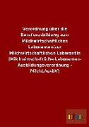 Verordnung über die Berufsausbildung zum Milchwirtschaftlichen Laboranten/zur Milchwirtschaftlichen Laborantin (Milchwirtschaftliche-Laboranten- Ausbildungsverordnung - MilchLAusbV)