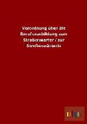 Verordnung über die Berufsausbildung zum Straßenwärter / zur Straßenwärterin