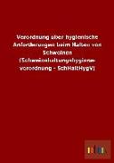 Verordnung über hygienische Anforderungen beim Halten von Schweinen (Schweinehaltungshygiene- verordnung - SchHaltHygV)