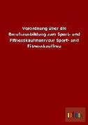 Verordnung über die Berufsausbildung zum Sport- und Fitnesskaufmann/zur Sport- und Fitnesskauffrau