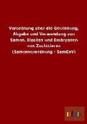 Verordnung über die Gewinnung, Abgabe und Verwendung von Samen, Eizellen und Embryonen von Zuchttieren (Samenverordnung - SamEnV)