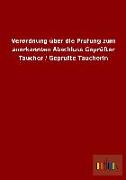 Verordnung über die Prüfung zum anerkannten Abschluss Geprüfter Taucher / Geprüfte Taucherin