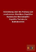 Verordnung über die Prüfung zum anerkannten Abschluss Geprüfter Technischer Betriebswirt / Geprüfte Technische Betriebswirtin