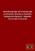 Verordnung über die Prüfung zum anerkannten Abschluss Geprüfter Technischer Fachwirt / Geprüfte Technische Fachwirtin