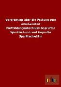 Verordnung über die Prüfung zum anerkannten Fortbildungsabschluss Geprüfter Sportfachwirt und Geprüfte Sportfachwirtin