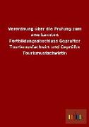 Verordnung über die Prüfung zum anerkannten Fortbildungsabschluss Geprüfter Tourismusfachwirt und Geprüfte Tourismusfachwirtin