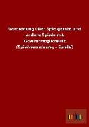 Verordnung über Spielgeräte und andere Spiele mit Gewinnmöglichkeit (Spielverordnung - SpielV)