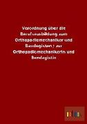 Verordnung über die Berufsausbildung zum Orthopädiemechaniker und Bandagisten / zur Orthopädiemechanikerin und Bandagistin