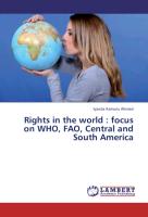 Rights in the world : focus on WHO, FAO, Central and South America